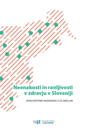 Monografija Neenakosti in ranljivosti v zdravju v Sloveniji: kvalitativna raziskava v 25 okoljih.