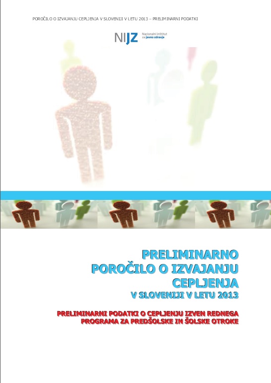 Preliminarno poročilo o izvajanju cepljenja v Sloveniji v letu 2013