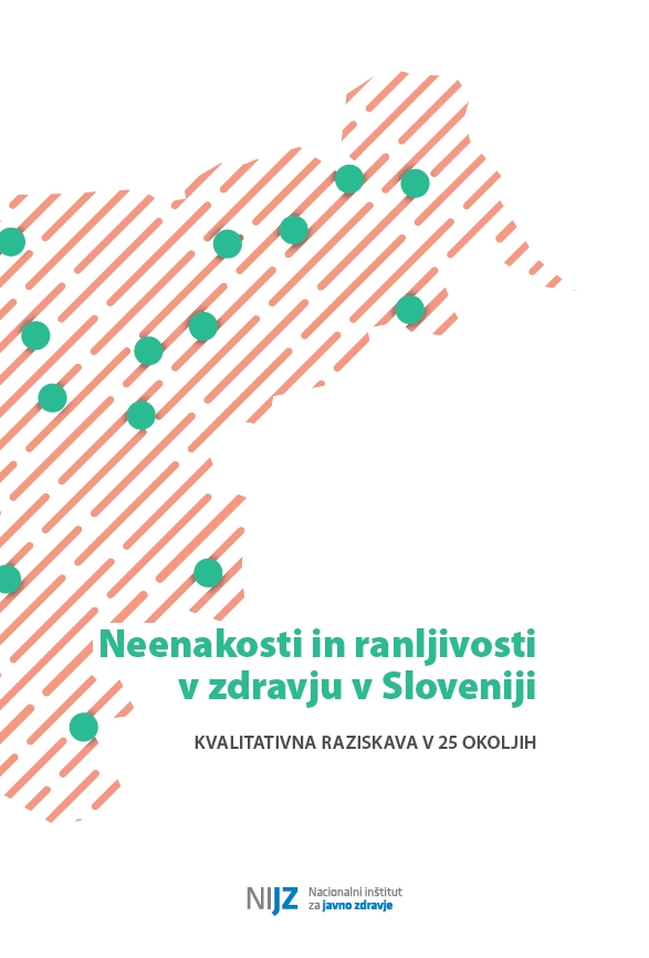 Neenakosti in ranljivosti v zdravju v Sloveniji: Kvalitativna raziskava v 25 okoljih