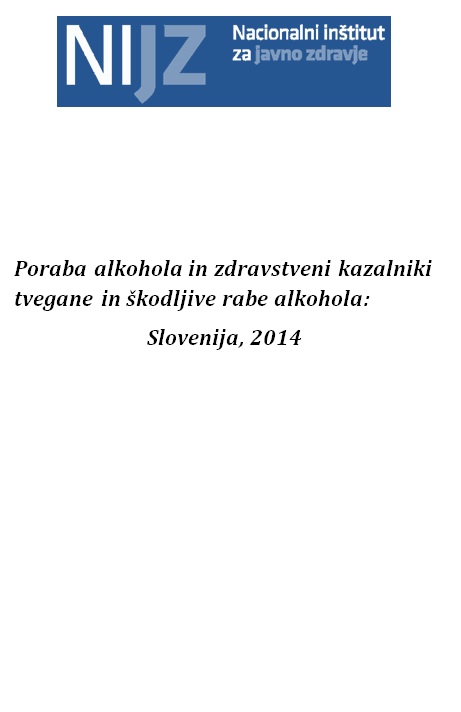 Poraba alkohola in zdravstveni kazalniki tvegane in škodljive rabe alkohola: Slovenija, 2014