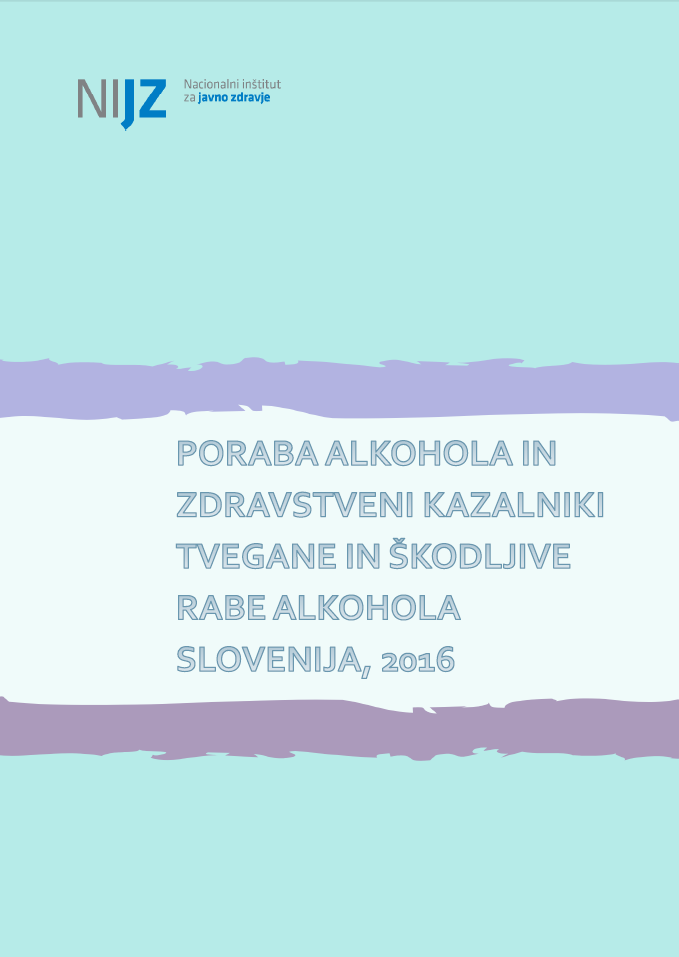 Poraba alkohola in zdravstveni kazalniki tvegane in škodljive rabe alkohola: Slovenija, 2016