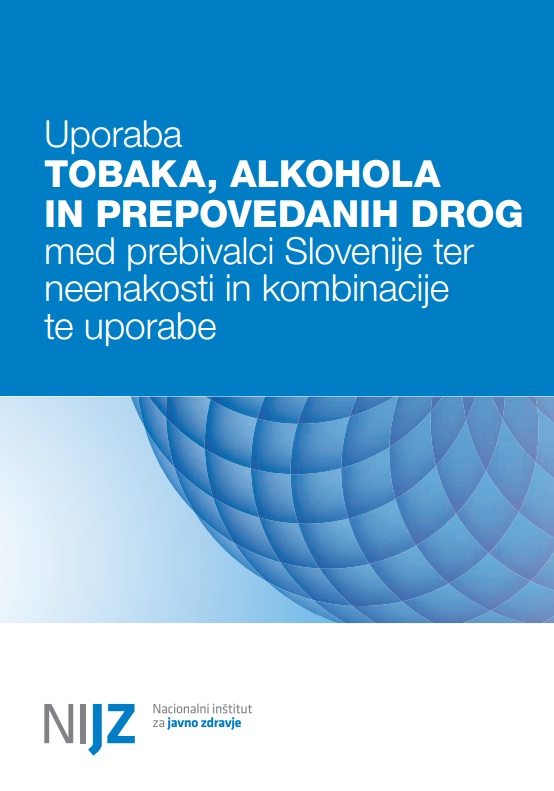 Uporaba tobaka, alkohola in prepovedanih drog med prebivalci Slovenije ter neenakosti in kombinacije te uporabe – POVZETKI