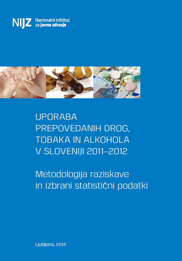 Uporaba prepovedanih drog, tobaka in alkohola v Sloveniji 2011 – 2012: Metodologija raziskave in izbrani statistični podatki