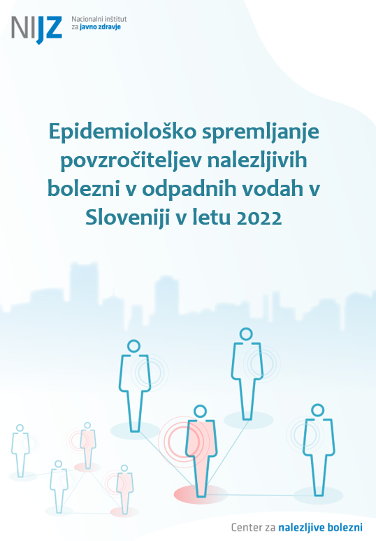 Epidemiološko spremljanje povzročiteljev nalezljivih bolezni v odpadnih vodah v Sloveniji v letu 2022