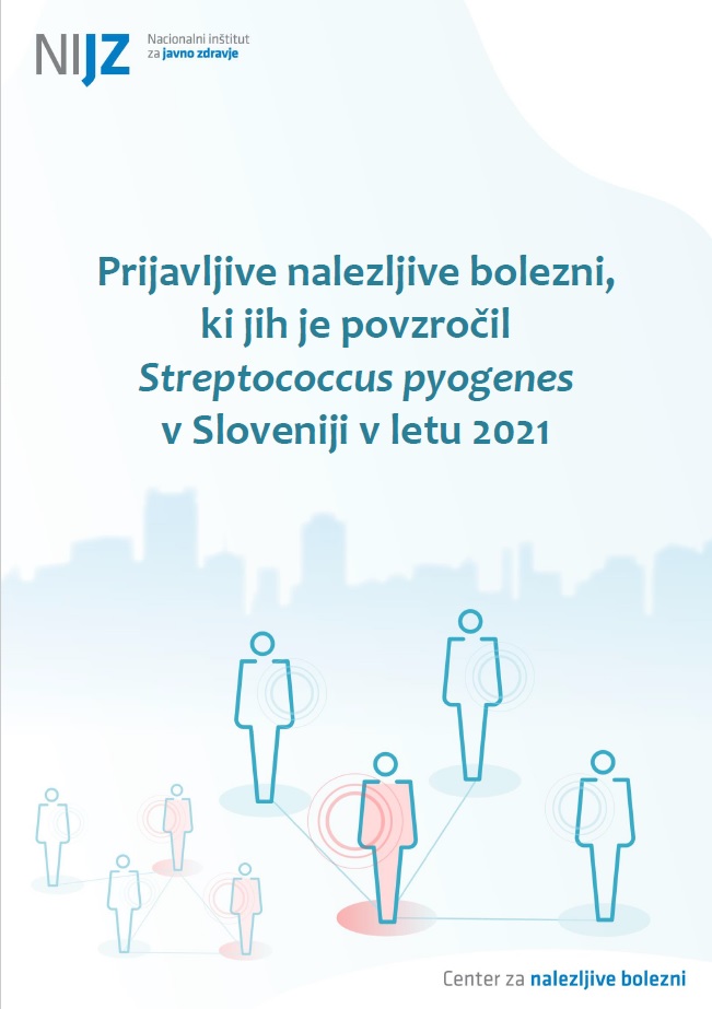 Prijavljive nalezljive bolezni, ki jih je povzročil Streptococcus pyogenes v Sloveniji v letu 2021