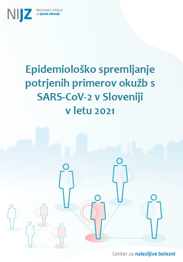 Epidemiološko spremljanje potrjenih primerov okužb s SARS-CoV-2 v Sloveniji v letu 2021