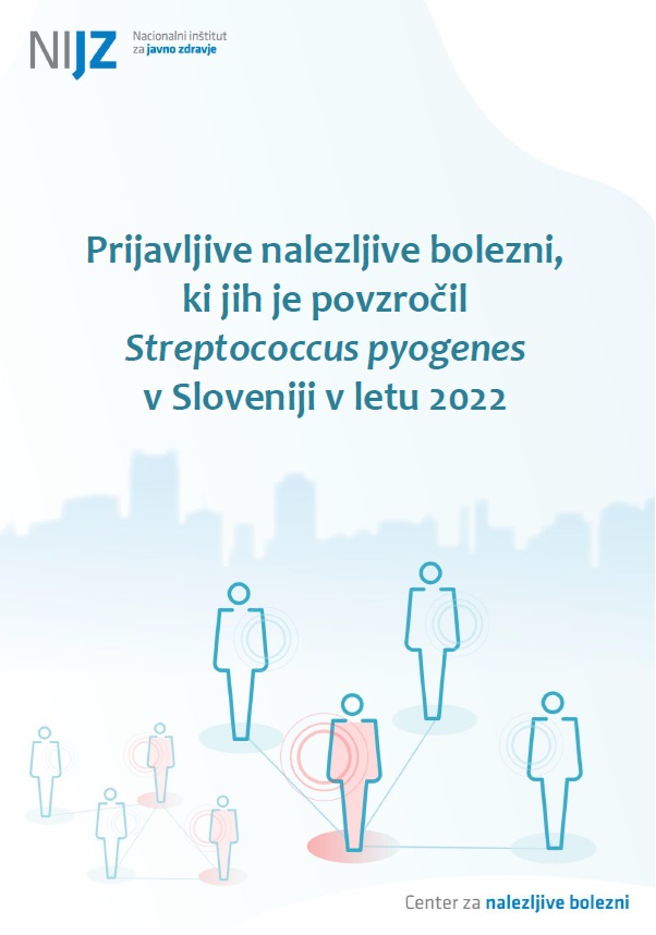Prijavljive nalezljive bolezni, ki jih je povzročil Streptococcus pyogenes v Sloveniji v letu 2022