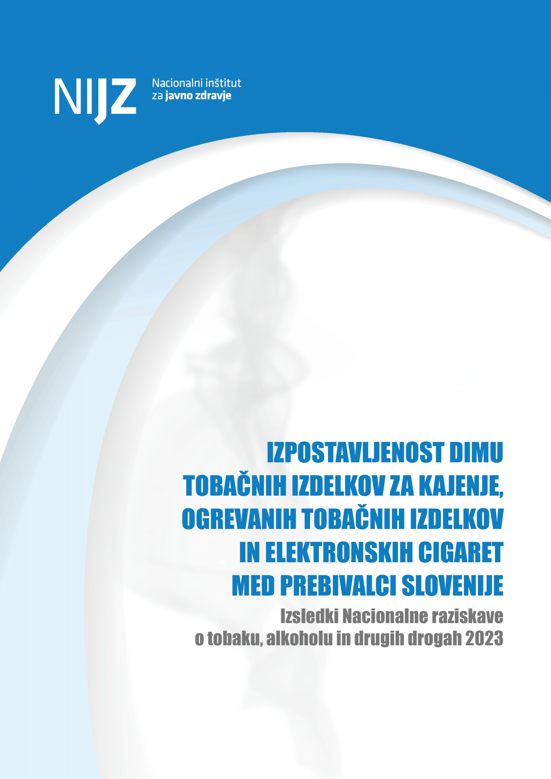 Izpostavljenost dimu tobačnih izdelkov za kajenje, ogrevanih tobačnih izdelkov in elektronskih cigaret med prebivalci Slovenije – Izsledki nacionalne raziskave o tobaku, alkoholu in drugih drogah 2023