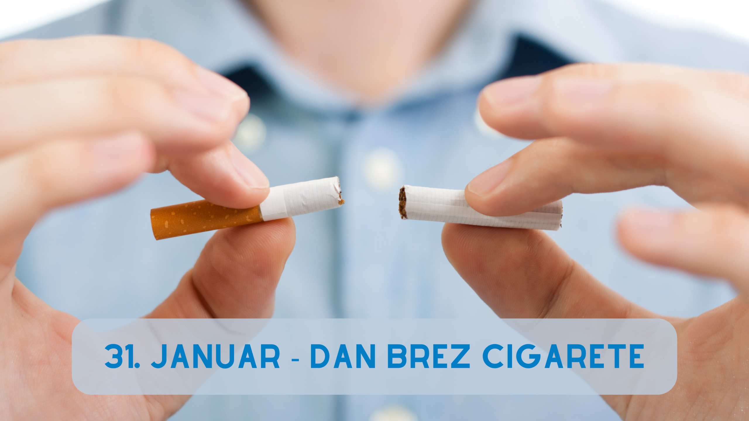 31. januar – Dan brez cigarete: brez kajenja za več življenja